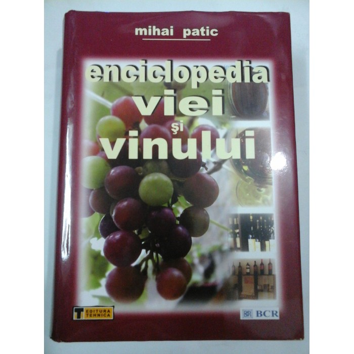 ENCICLOPEDIA VIEI SI VINULUI - MIHAI PATIC ENCICLOPEDIA VIEI SI VINULUI - MIHAI PATIC